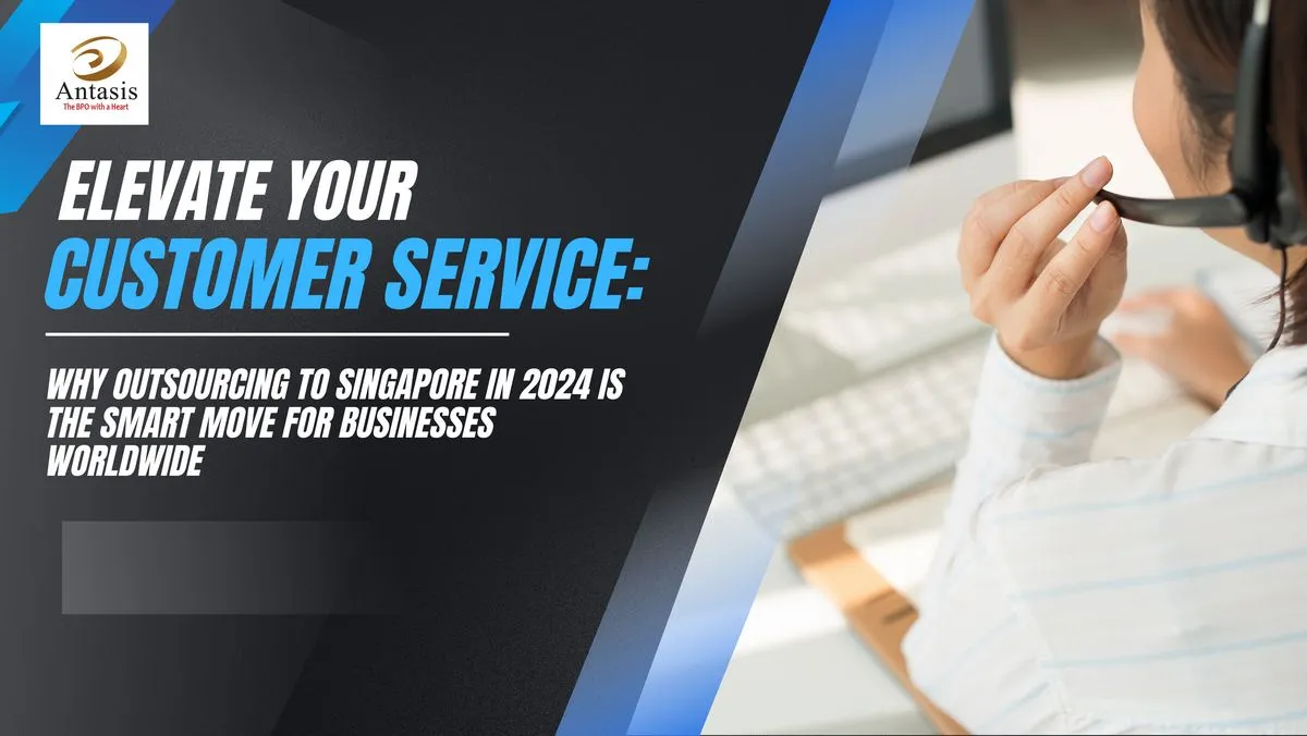 Antasis Why Outsourcing to Singapore in 2024 is Smart | Antasis